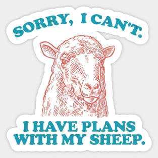 Sorry I Can't I Have Plans With My sheep Sticker